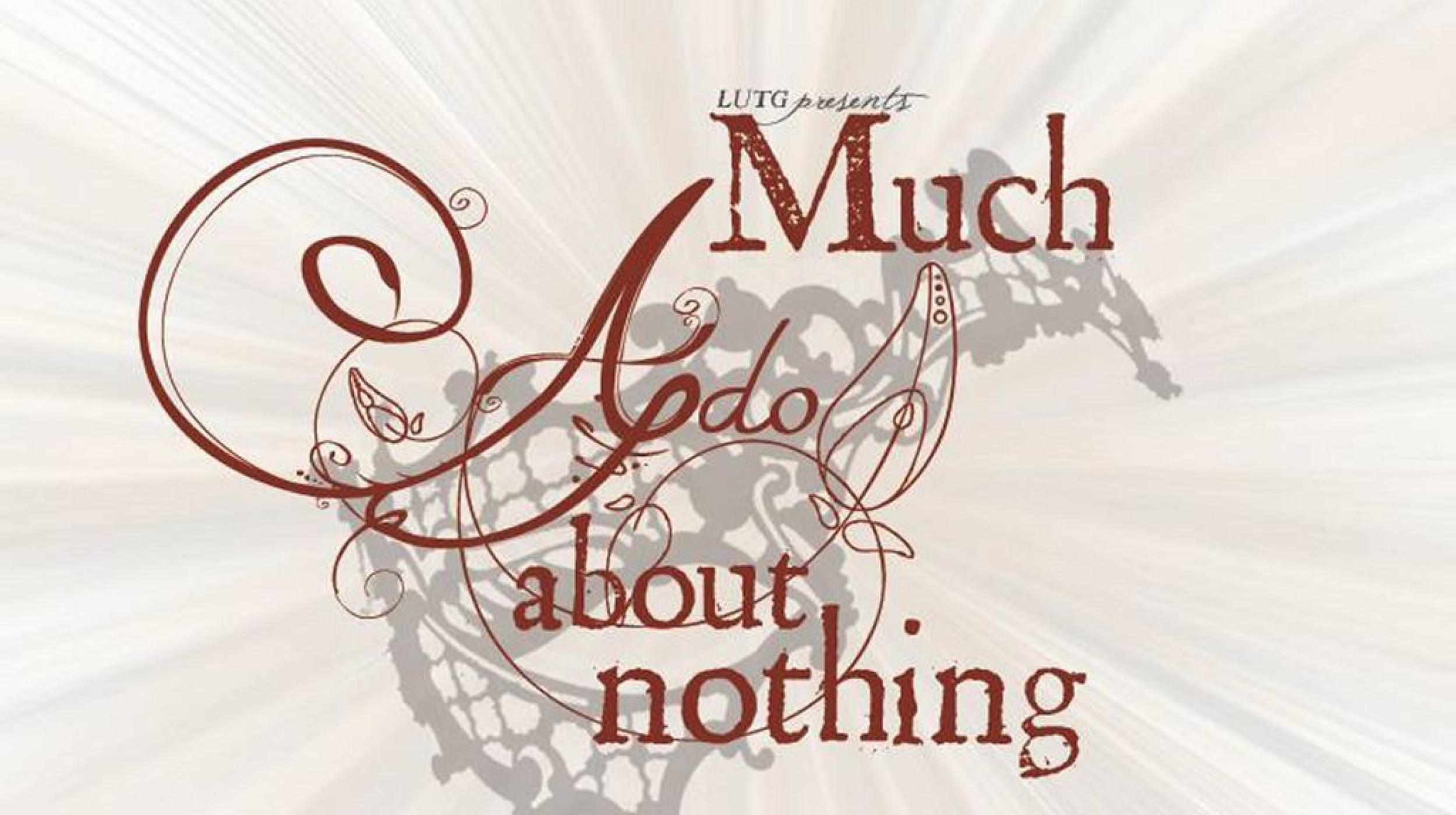 LUTG present Much Ado About Nothing